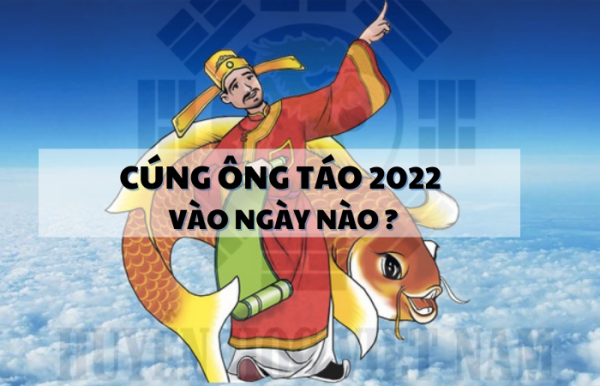Năm 2022 cúng ông Táo ông Táo vào ngày nào?