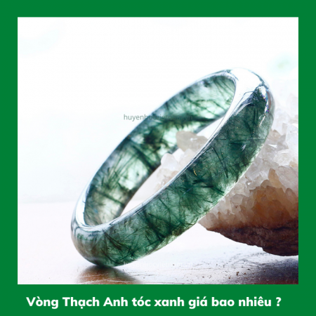 Vòng Thạch Anh Tóc Xanh có giá bao nhiêu trên thị trường?