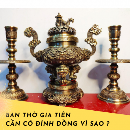 Tại sao trên bàn thờ gia tiên luôn phải có đỉnh đồng?
