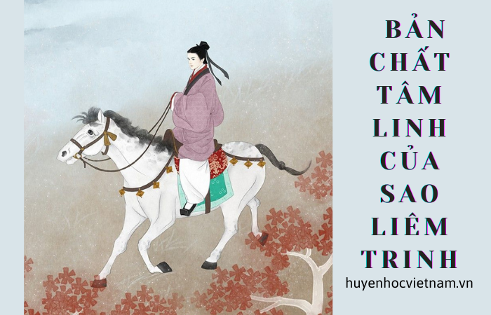 Sao Liêm Trinh: khó hiểu, khó chiều và khó thuần phục trong Tử vi hiện đại